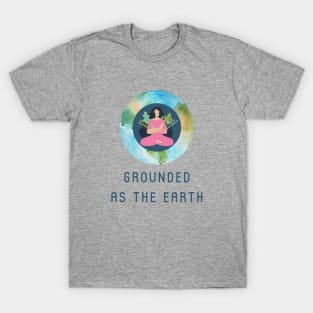 Grounded as the Earth T-Shirt